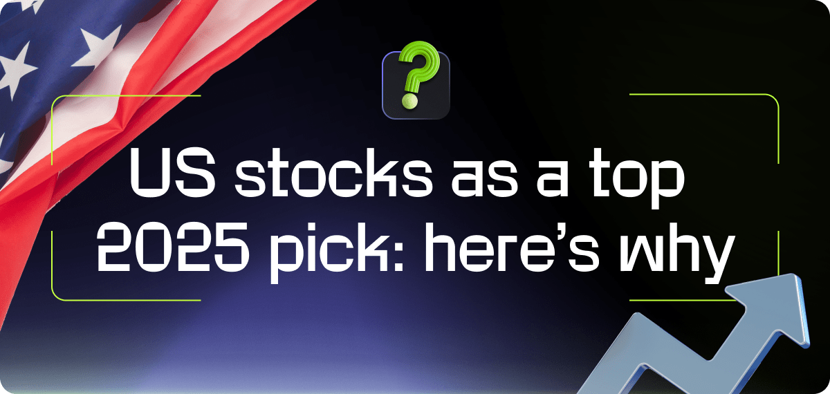 US stocks as a top 2025 pick: here's why