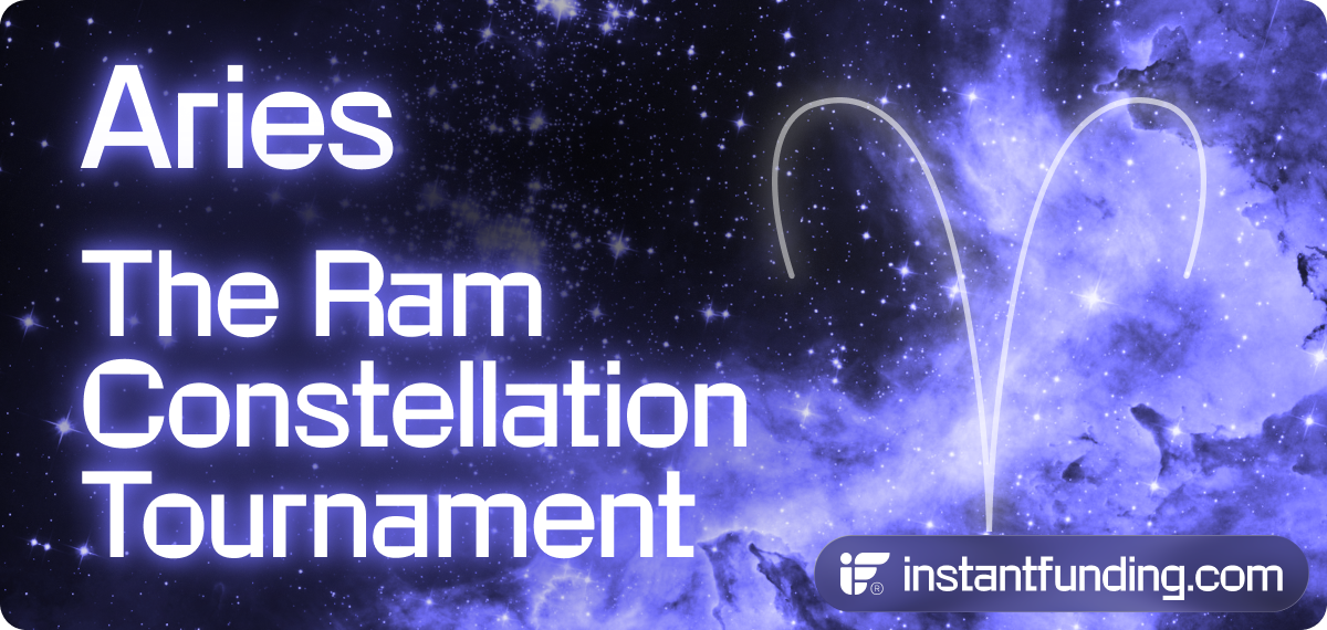 The first sign of the zodiac. The leader of the charge. Aries season is coming to Instant Funding, and this time, the challenge is simple: trade for 24 hours, climb the leaderboard, and aim for one of 10 real cash prizes. The Aries – The Ram Constellation Tournament is a 24-hour IF1 trading competition with a $1,000+ cash prize pool. Tournament details The Aries Constellation Tournament runs for 24 hours only. Competition: 24-Hour IF1 Trading Competition Start: Friday, 29 May 2026 at 00:01 UTC End: Friday, 29 May 2026 at 23:59 UTC Account: IF1 100K Tournament Trading Account Participants: No limit Confirmed participants will receive access to the tournament account by email before the competition begins. $1,000+ cash prize pool There will be 10 cash winners in total. 1st place: $400 cash 2nd place: $200 cash 3rd place: $100 cash 4th–10th place: $50 cash each Whether you are chasing the top spot or fighting for a place in the top 10, every move counts across the 24-hour window. How to enter There are two ways to enter the Aries tournament. Use 20 Plus Points Use code IFM70 at checkout You can check your PlusPoints balance by logging in and visiting the Loyalty page. What happens next? Once you register, we’ll verify your eligibility. Here’s how it works: Register using the tournament form We check your coupon use or PlusPoints balance Confirmed participants receive the tournament access email Trade for 24 hours during the competition window Make sure you register with the email linked to your IF account purchase, or your Discord-registered email if you’re qualifying through PlusPoints. This helps us verify your entry quickly. Registration deadline Registration closes on: Monday, 25 May 2026 at 06:59 UTC After registration closes, we’ll begin confirming eligible traders and preparing tournament access. The Aries Constellation Tournament is your chance to take part in a fast, focused 24-hour competition with real cash prizes up for grabs. Be one of the 10. Register now