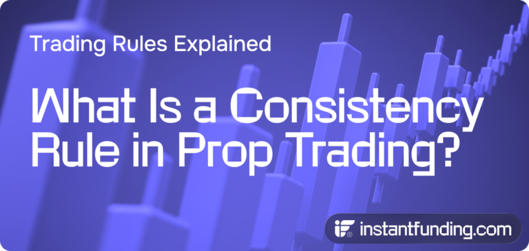 Trading Rules Explained: What Is a Consistency Rule in Prop Trading?